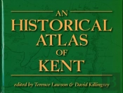 An Historical Atlas Of Kent