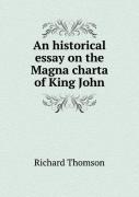 An Historical Essay On The Magna Charta Of King John