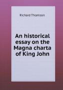An Historical Essay On The Magna Charta Of King John