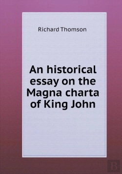 Bertrand.pt - An Historical Essay On The Magna Charta Of King John
