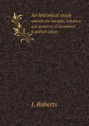 An Historical Essay Wherein The Example, Influence And Authority Of Londoners In Publick Affairs