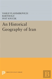 An Historical Geography Of Iran
