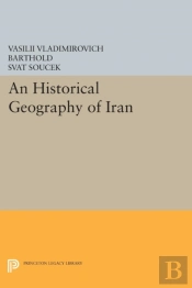 An Historical Geography Of Iran