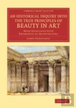 An Historical Inquiry Into The True Principles Of Beauty In Art