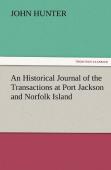 An Historical Journal Of The Transactions At Port Jackson And Norfolk Island