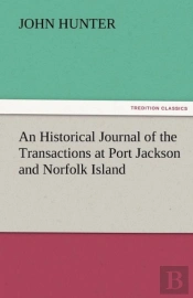 An Historical Journal Of The Transactions At Port Jackson And Norfolk Island