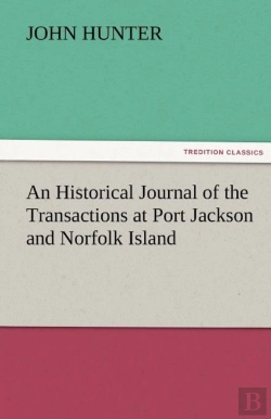 Bertrand.pt - An Historical Journal Of The Transactions At Port Jackson And Norfolk Island
