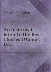 An Historical Letter To The Rev. Charles O'Conor, D.D
