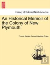 An Historical Memoir Of The Colony Of New Plymouth.