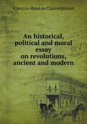 An Historical, Political And Moral Essay On Revolutions, Ancient And Modern