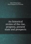 An Historical Review Of The Rise, Progress, Present State And Prospects