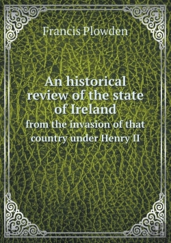 Bertrand.pt - An Historical Review Of The State Of Ireland From The Invasion Of That Country Under Henry Ii