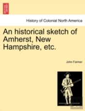 An Historical Sketch Of Amherst, New Ham