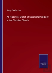 An Historical Sketch Of Sacerdotal Celib
