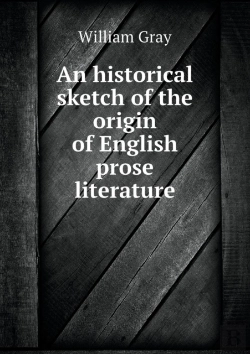 Bertrand.pt - An Historical Sketch Of The Origin Of English Prose Literature