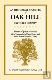 An Historical Vignette Of Oak Hill, Fauquier County