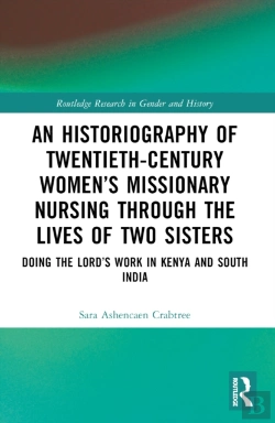 Bertrand.pt - An Historiography Of Twentieth-Century Womenâ€™S Missionary Nursing Through The Lives Of Two Sisters