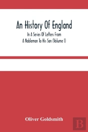 An History Of England, In A Series Of Letters From A Nobleman To His Son (Volume I)