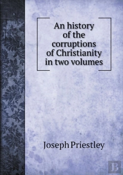 Bertrand.pt - An History Of The Corruptions Of Christianity In Two Volumes