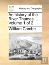 An History Of The River Thames. ...  Vol