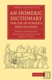 An Homeric Dictionary For Use In Schools And Colleges