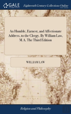 Bertrand.pt - An Humble, Earnest, And Affectionate Address, To The Clergy. By William Law, M.A. The Third Edition