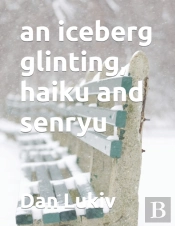 An Iceberg Glinting, Haiku And Senryu