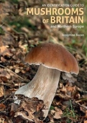 An Identification Guide To Mushrooms Of Britain And Northern Europe (2nd Edition)