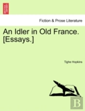 An Idler In Old France. (Essays.)