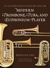 An Illustrated Dictionary For The Modern Trombone, Tuba, And Euphonium Player