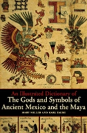 An Illustrated Dictionary Of The Gods And Symbols Of Ancient Mexico And The Maya