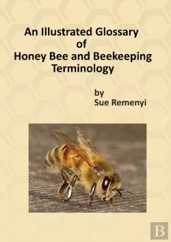Bertrand.pt - An Illustrated Glossary Of Honey Bee And Beekeeping Terminology