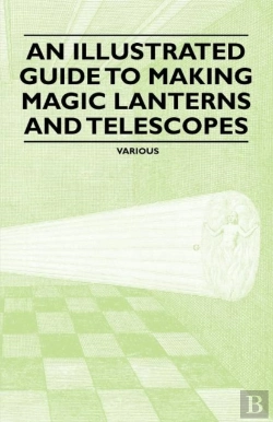 Bertrand.pt - An Illustrated Guide To Making Magic Lanterns And Telescopes