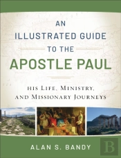 An Illustrated Guide To The Apostle Paul Â€“ His Life, Ministry, And Missionary Journeys