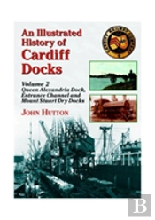 An Illustrated History Of Cardiff Docks