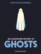 An Illustrated History Of Ghosts