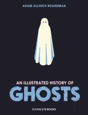 An Illustrated History Of Ghosts