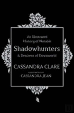 Bertrand.pt - An Illustrated History Of Notable Shadowhunters And Denizens Of Downworld