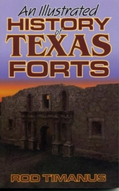 An Illustrated History Of Texas Forts