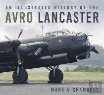 An Illustrated History Of The Avro Lancaster