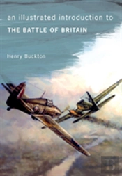 An Illustrated Introduction To The Battle Of Britain