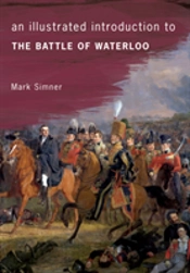 An Illustrated Introduction To The Battle Of Waterloo