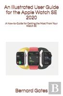 An Illustrated User Guide For The Apple Watch Se 2020