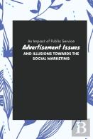 An Impact Of Public Service Advertisement Issues And Illusions Towards The Social Marketing