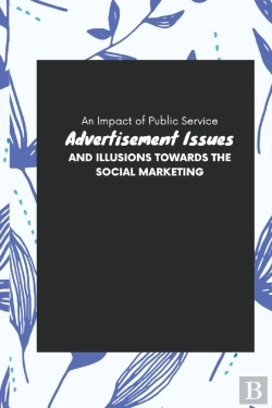 Bertrand.pt - An Impact Of Public Service Advertisement Issues And Illusions Towards The Social Marketing