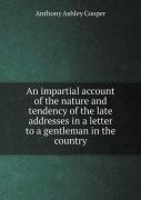 An Impartial Account Of The Nature And Tendency Of The Late Addresses In A Letter To A Gentleman In The Country