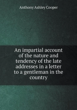 Bertrand.pt - An Impartial Account Of The Nature And Tendency Of The Late Addresses In A Letter To A Gentleman In The Country
