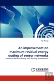 An Improvement On Maximum Residual Energy Routing Of Sensor Networks