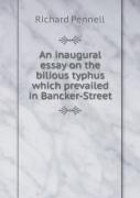 An Inaugural Essay On The Bilious Typhus Which Prevailed In Bancker-Street