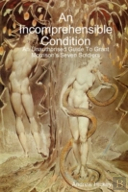 Bertrand.pt - An Incomprehensible Condition: An Unauthorised Guide To Grant Morrison'S Seven Soldiers